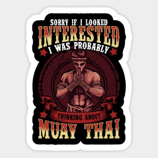 If I Looked Interested Thinking About Muay Thai Sticker